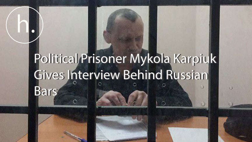 Ukrainian political prisoner Mykola Karpiuk in the Vladimir Central prison in Russia on June 10, 2019.