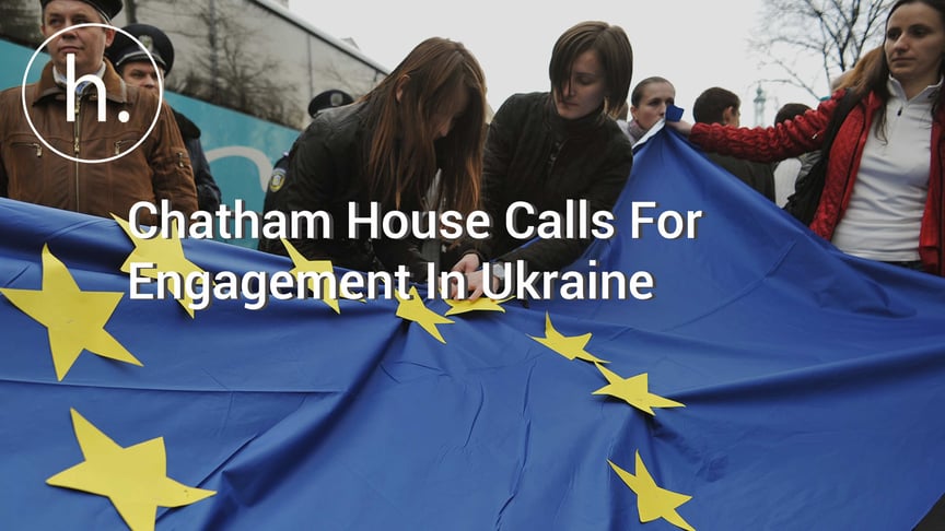 Chatham House Calls For Engagement In Ukraine