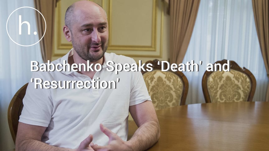 One Month Alive: Russian Journalist Babchenko Recalls ‘Death’ and ‘Resurrection’