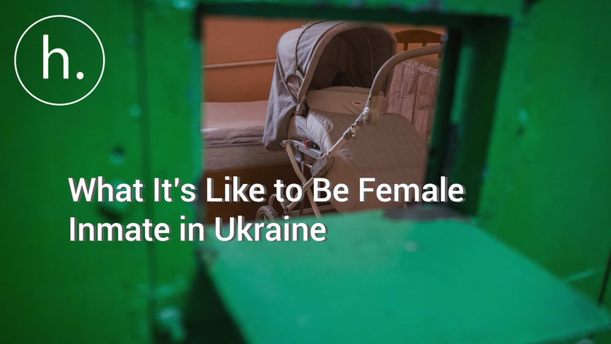 Taboo, Disgrace and Abandonment: What It’s Like to Be Female Inmate in Ukraine