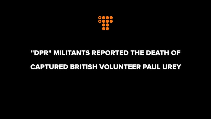 "DPR" militants reported the death of captured British volunteer Paul Urey "from diseases and stress"