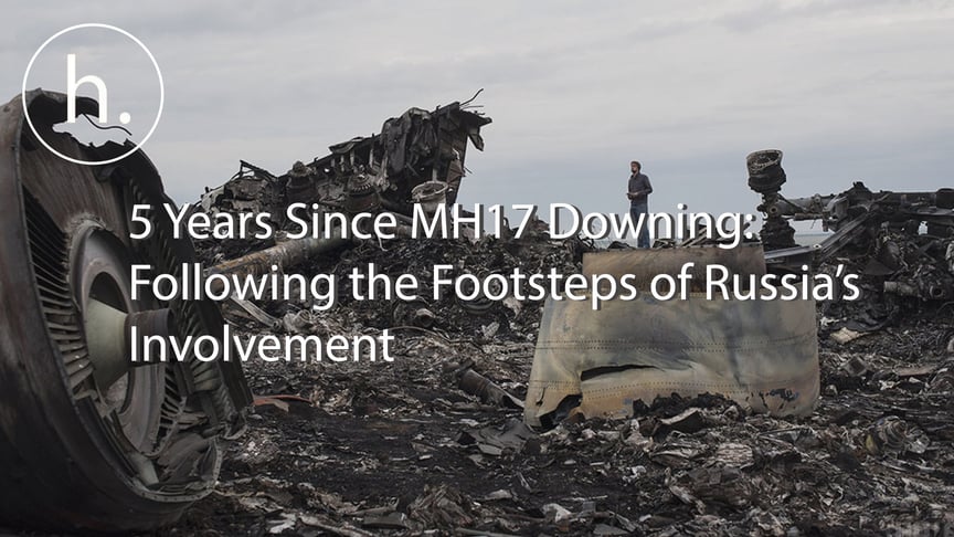 5 Years Since MH17 Downing: Following the Footsteps of Russia’s Involvement