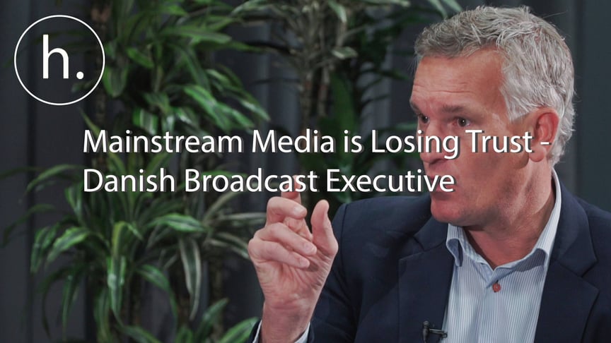 Mainstream Media is Losing Trust - Danish Broadcast Executive