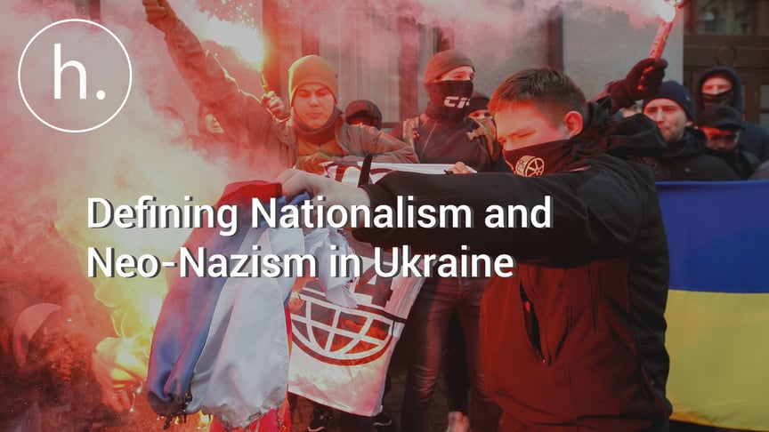A Fine Line: Defining Nationalism and Neo-Nazism in Ukraine
