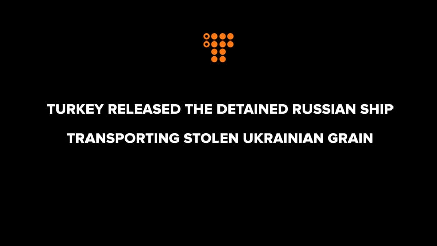 Turkey released the detained Russian ship transporting stolen Ukrainian grain