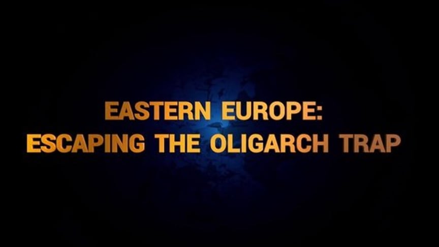 Eastern Europe: Escaping the Oligarch Trap