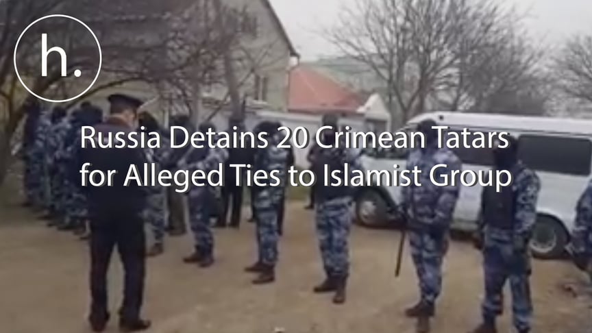 Russia Detains 20 Crimean Tatars for Alleged Ties to Islamist Group