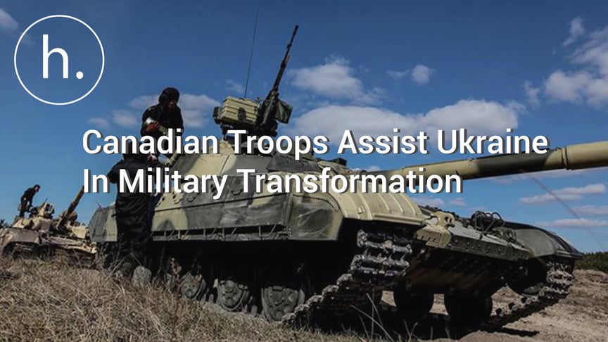 Canadian Troops Assist Ukraine In Military Transformation