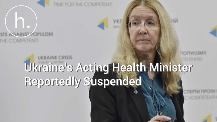 Ukraine’s Acting Health Minister Reportedly Suspended from her Duties