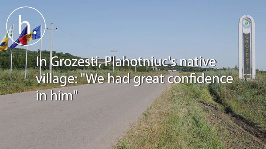 In Grozesti, Plahotniuc's native village: "We had great confidence in him"