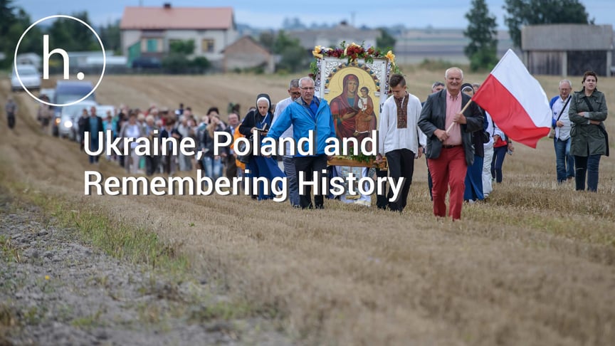 Ukraine, Poland and Remembering History