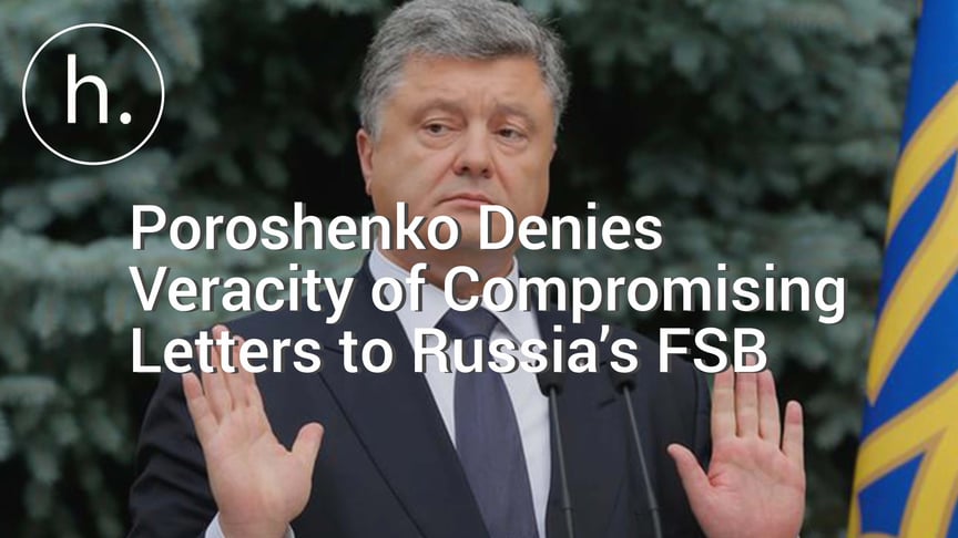 Poroshenko Denies Veracity of Compromising Letters to Russia’s FSB