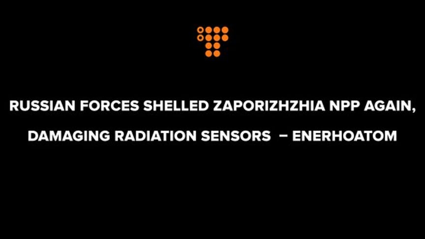 Russian forces shelled Zaporizhzhia NPP again, damaging radiation sensors – Enerhoatom