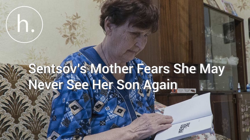 Sentsov’s Mother Fears She May Never See Her Son Again