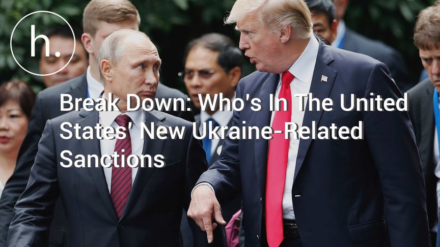 Breakdown: Who’s In The United States’ New Ukraine-Related Sanctions