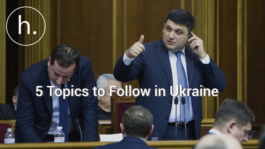 5 Hot-Button Political Issues to Follow in Ukraine This Fall