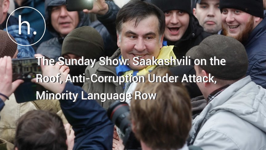 The Sunday Show: Saakashvili on the Roof, Anti-Corruption Under Attack, Minority Language Row