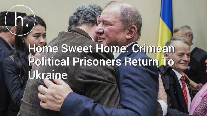Home Sweet Home: Crimean Political Prisoners Return To Ukraine