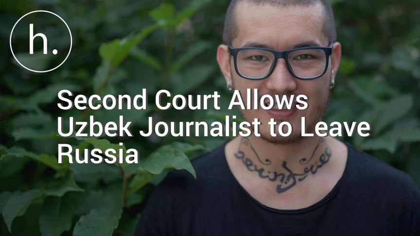 Second Court Allows Uzbek Journalist to Leave Russia