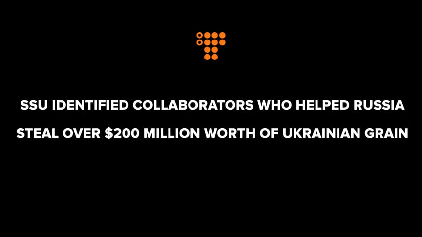 SSU identified collaborators who helped Russia steal over $200 million worth of Ukrainian grain