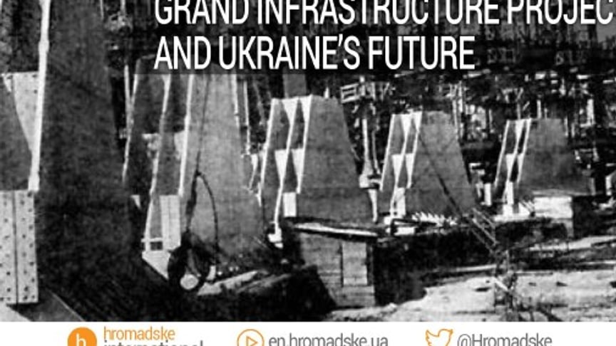 Grand Infrastructure Projects and Ukraine's Future, Explained