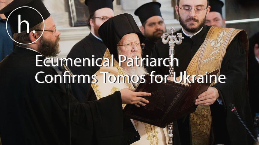 Ecumenical Patriarch Confirms Tomos for Ukrainian Orthodox Church