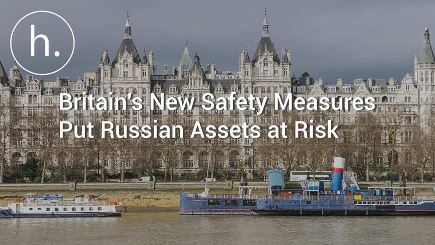 Britain's New Safety Measures Put Russian Assets at Risk