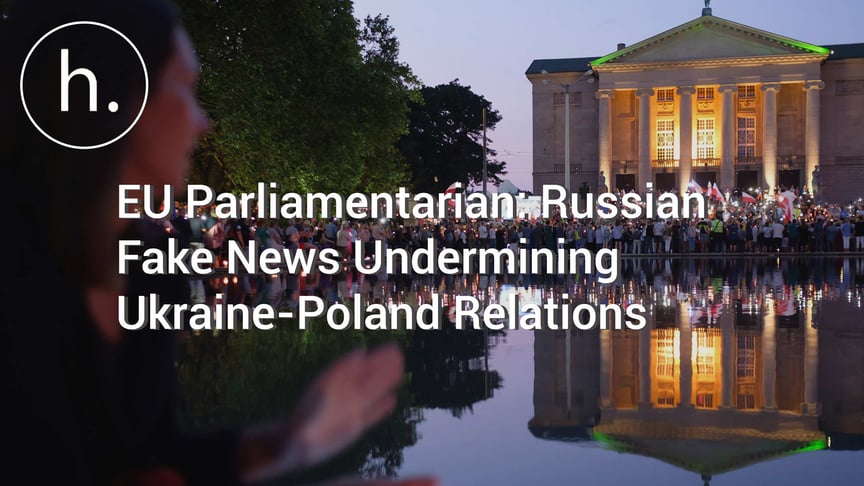 EU Parliamentarian: Russian Fake News Undermining Ukraine-Poland Relations