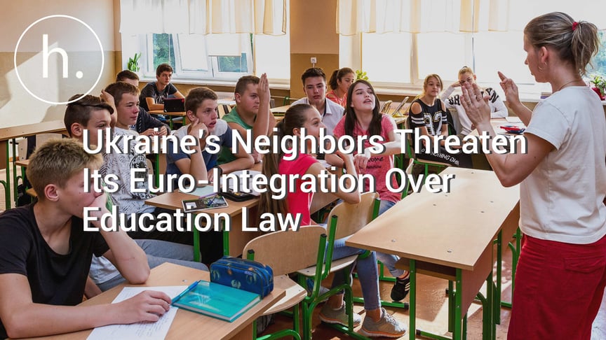Ukraine’s Neighbors Threaten Its Euro-Integration Over Education Law