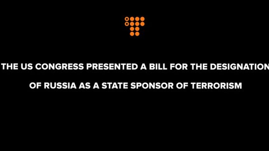 The US Congress presented a bill for the designation of Russia as a state sponsor of terrorism