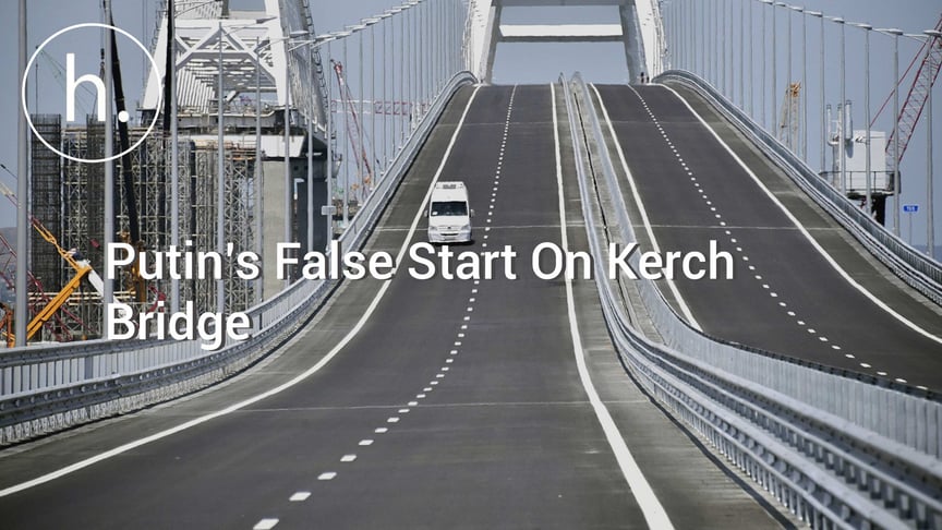 Putin’s False Start On Kerch Bridge
