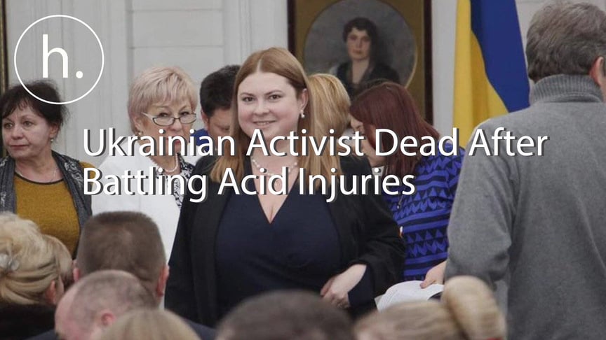 Ukrainian Activist and Whistleblower Official Dies After Acid Attack
