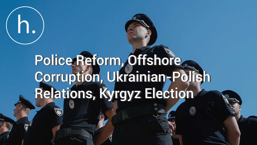 The Sunday Show: Police Reform, Offshore Corruption, Ukrainian-Polish Relations, Kyrgyz Election Hijinks