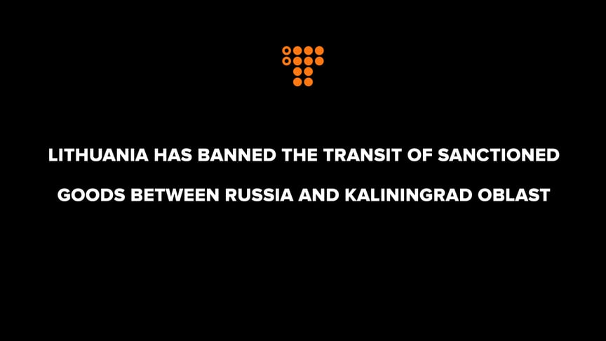 Lithuania has banned the transit of sanctioned goods between Russia and Kaliningrad Oblast