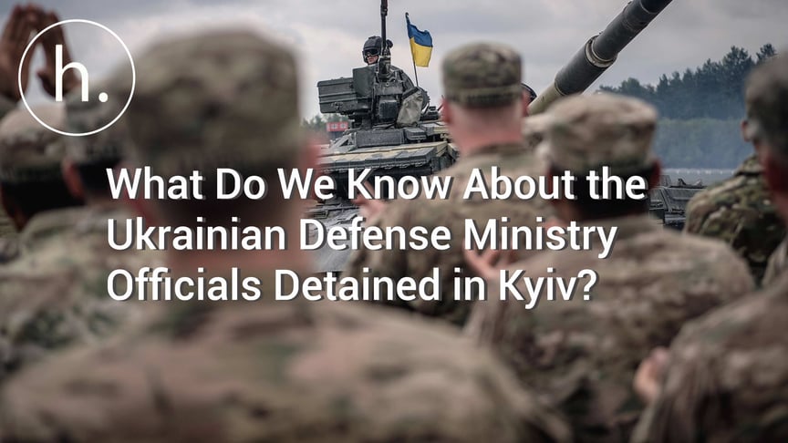 Ukrainian Defense Officials Charged With Corruption: What We Know