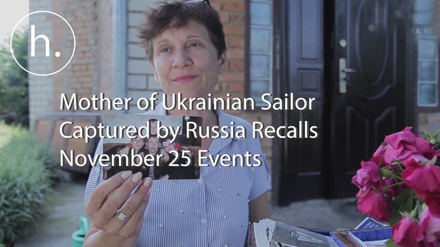 Mother of Ukrainian Sailor Captured by Russia Recalls November 25 Events