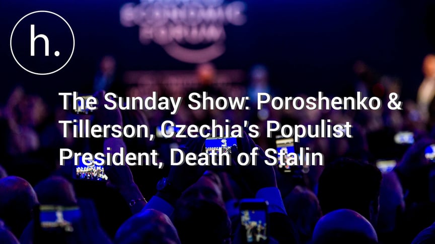 The Sunday Show: Poroshenko & Tillerson, Navalny's Detention, Czechia’s Populist President, Death of Stalin
