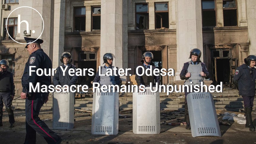 Four Years Later: Odesa Massacre Remains Unpunished