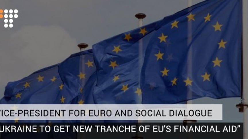 Ukraine To Get New Tranche of EU's Financial Aid – Vice-President For Euro And Social Dialogue