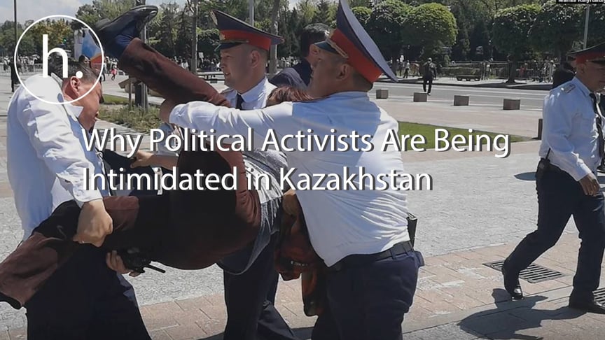 Why Political Activists Are Being Intimidated in Kazakhstan