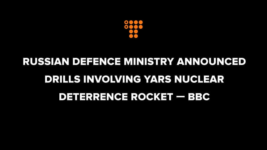 Russian Defence Ministry announced drills involving Yars Nuclear Deterrence Rocket — BBC
