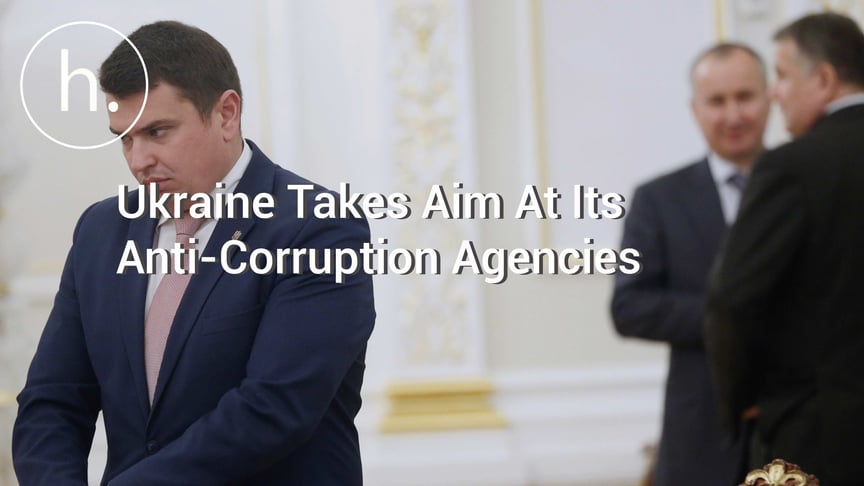 Ukraine Takes Aim At Its Anti-Corruption Agencies