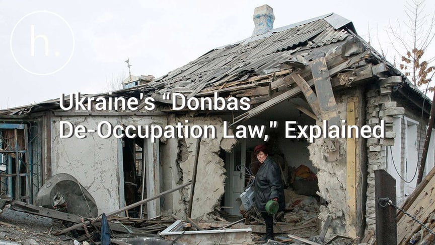 Questions Remain in Ukraine’s New Donbas “De-Occupation Law”