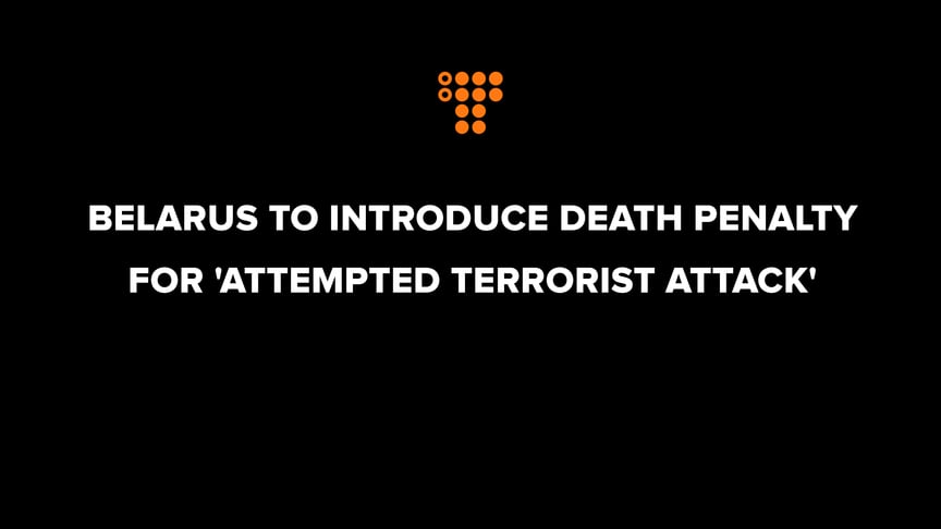 Belarus to introduce the death penalty for 'attempted terrorist attack'