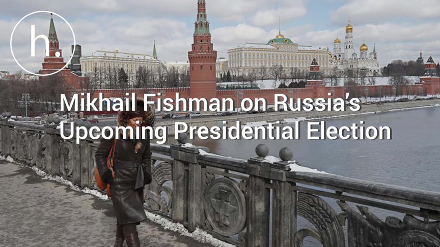 Russian Journalist Mikhail Fishman on the Upcoming Presidential Elections