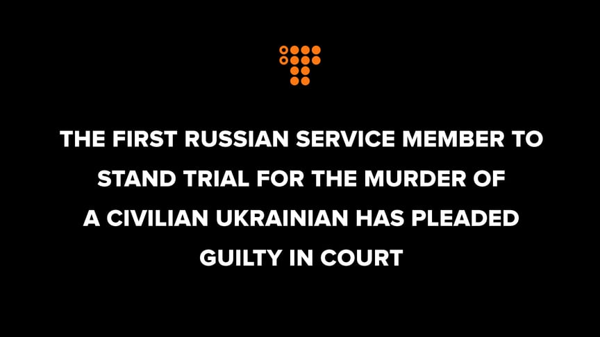 The first Russian service member to stand trial for the murder of a civilian Ukrainian has pleaded guilty in court