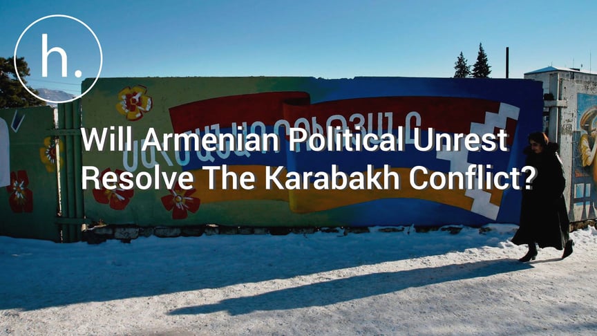 Will Armenian Political Unrest Resolve The Karabakh Conflict?