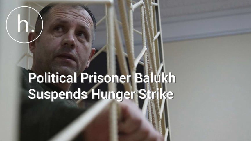 Ukrainian Political Prisoner Balukh Suspends Hunger Strike