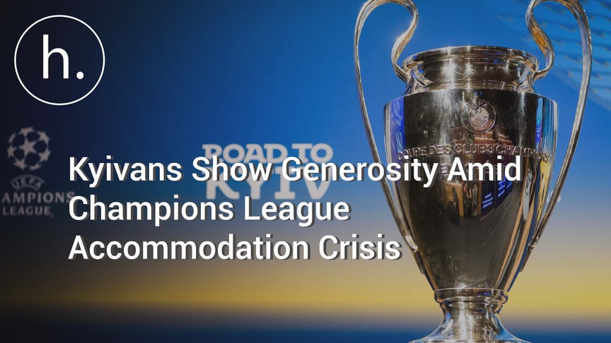 Kyivans Show Generosity Amid Champions League Accommodation Crisis
