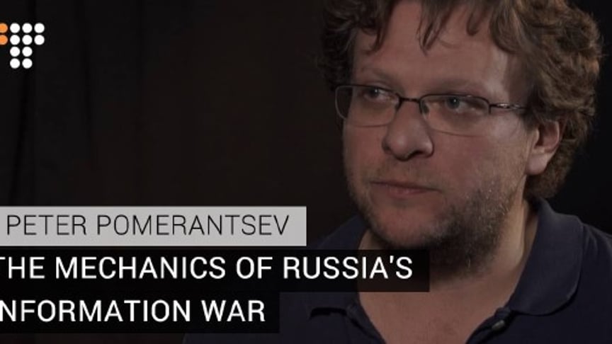 Peter Pomerantsev: The Mechanics of Russia's Information War